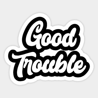 Good Trouble Sticker